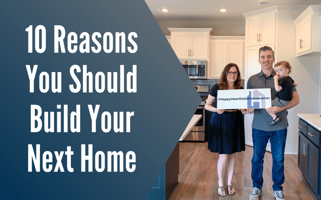 10 Reasons You Should Build Your Next Home